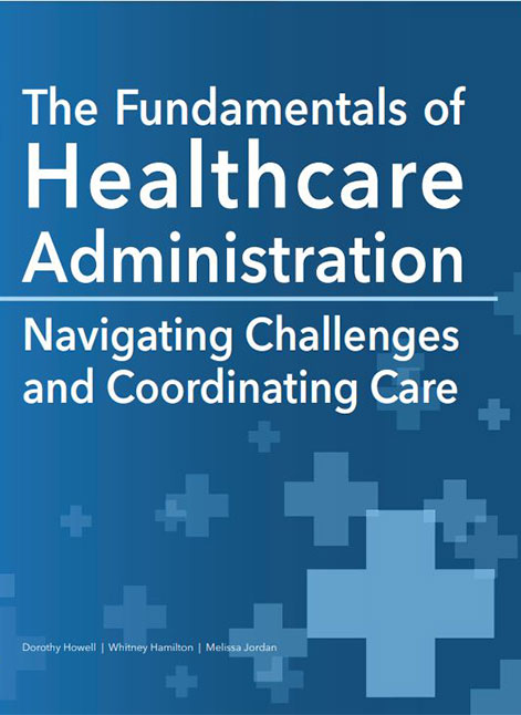 Fundamentals of Healthcare Administration Navigating Challenges and Coordinating Carebook cover