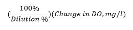 ((100%)/(Dilution %))(Change in DO,mg/l)