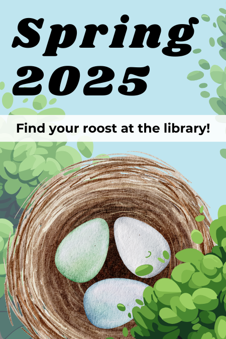spring 2025, find your roost at the library