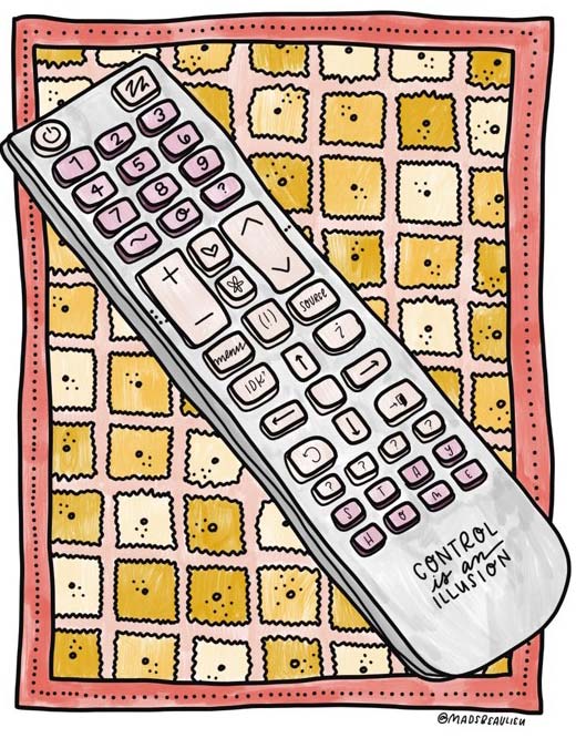 illustration of remote control that has the words - control is an illusion on the bottom part