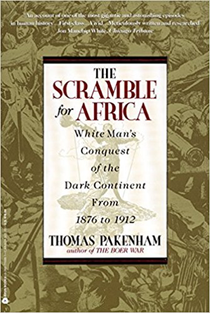 The Scramble for Africa: White Man’s Conquest of the Dark Continent from 1876–1912