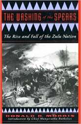 The Washing of the Spears: The Rise and Fall of the Zulu Nation