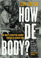 How De Body? One Man’s Terrifying Journey through an African War