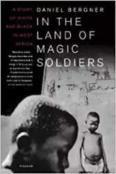 In the Land of Magic Soldiers: A Story of White and Black in West Africa