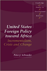 United States Foreign Policy Toward Africa: Incrementalism Crisis and Change