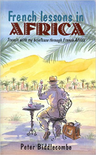 French Lessons in Africa: Travels with my Briefcase through French Africa