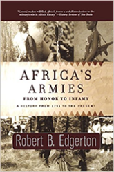 Africa’s Armies: From Honor to Infamy
