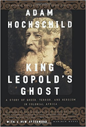 King Leopold’s Ghost: A Story of Greed, Terror, and Heroism in Colonial Africa