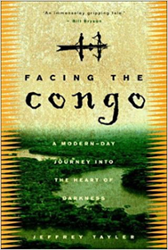 Facing the Congo: A Modern Day Journey into the Heart of Darkness