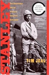 Stanley: The Impossible Life of Africa’s Greatest Explorer