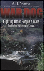 War Dogs: Fighting Other People’s Wars—The Modern Mercenary in Combat