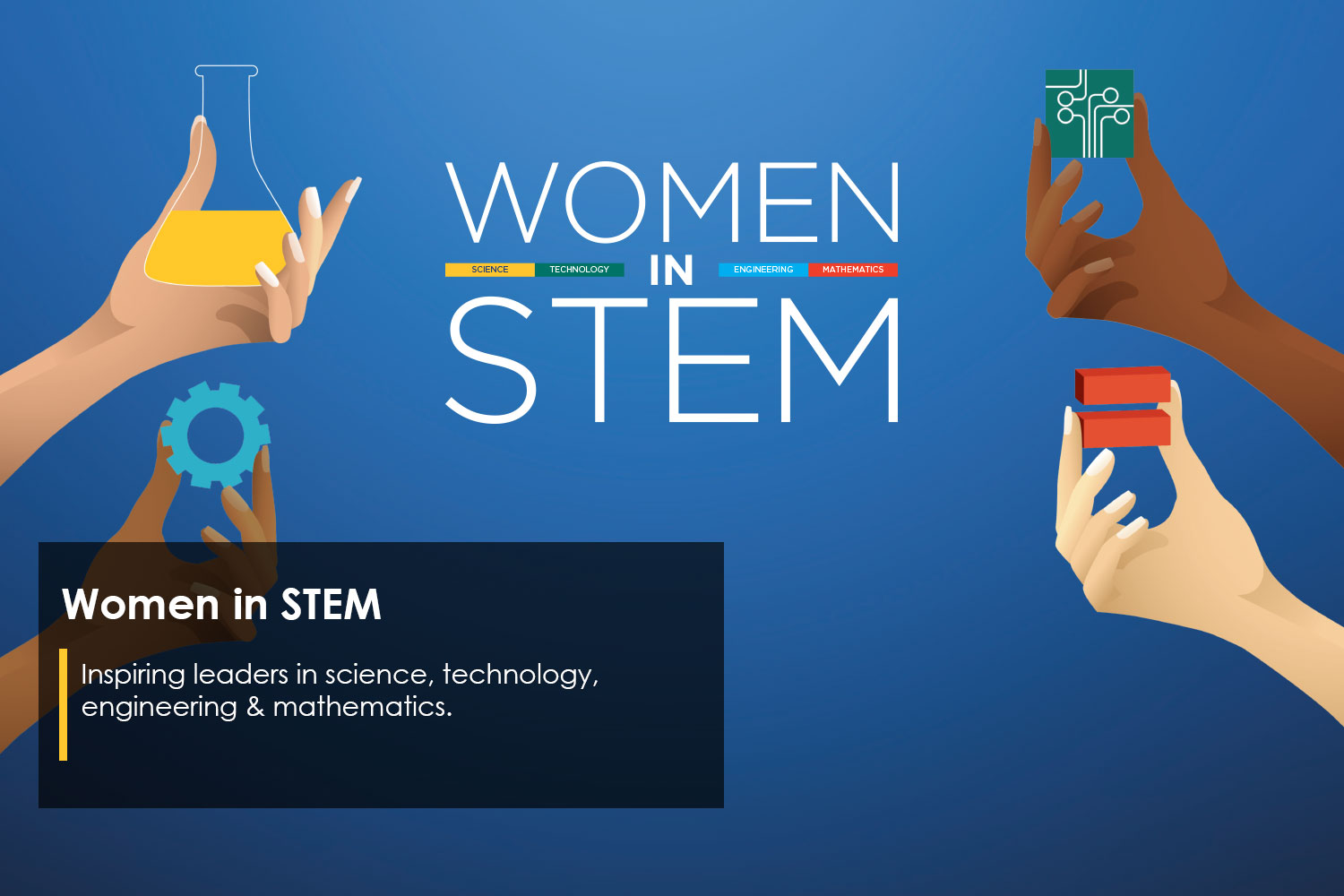 Women In Stem: Inspiring leaders in science, technology, engineering and mathematics