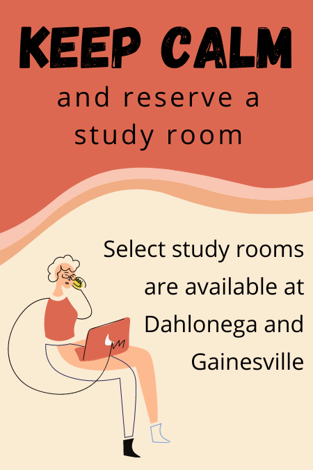 Stay calm and reserve a study room. Select study rooms at Dahlonega and Gainesville will be available starting September 8.