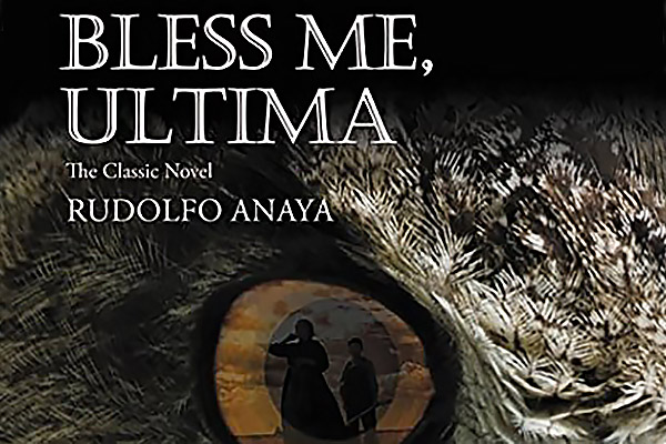 Bless Me Ultima  by Rudolfo Anaya 