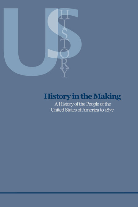 History in the Making: A History of the People of the United States of America to 1877 book cover