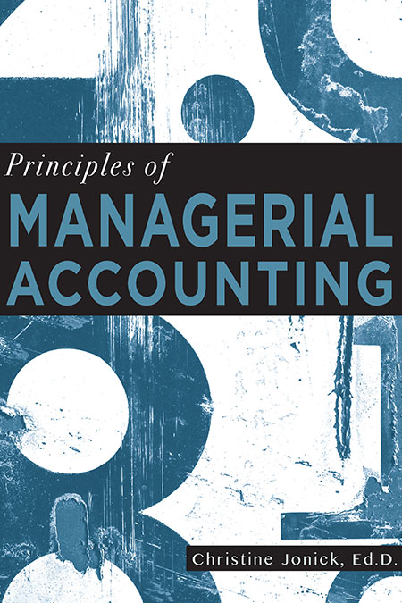 Front cover image of Principles of Managerial Accounting by Christine Jonick (UNG Press, 2018). The title is against a background of numbers. The numbers are colored in muted shades of blue and green.